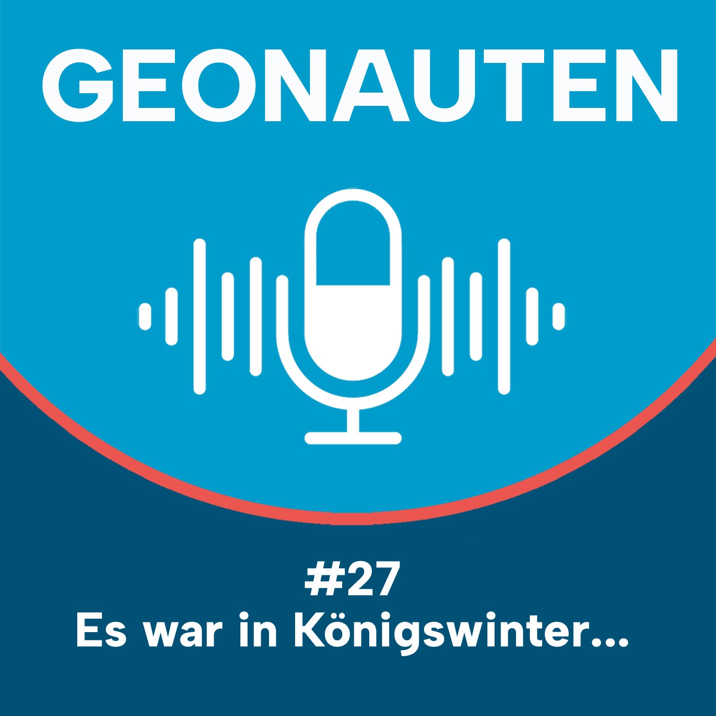 Geonauten #27 - Es war in Königswinter...