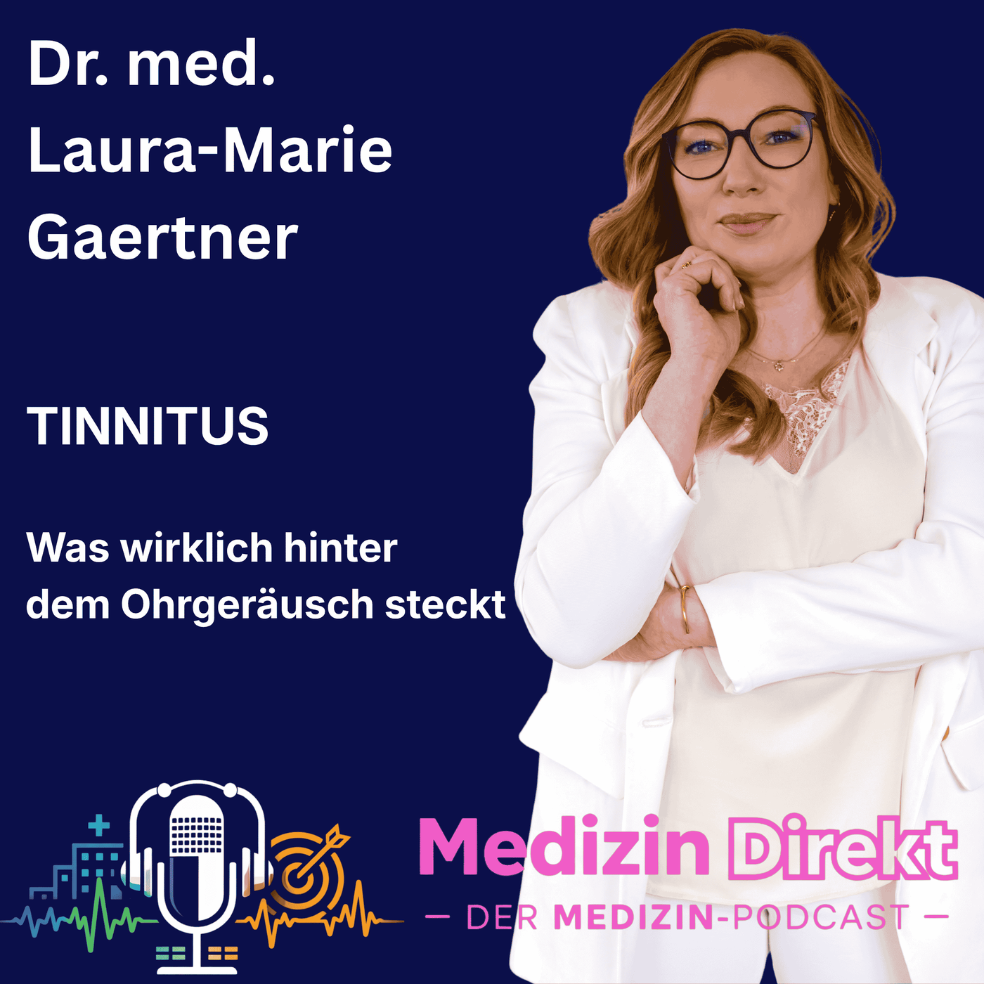 Tinnitus verstehen: Ursachen, Diagnostik und Therapie mit HNO-Ärztin Dr. med. Laura-Marie Gaertner