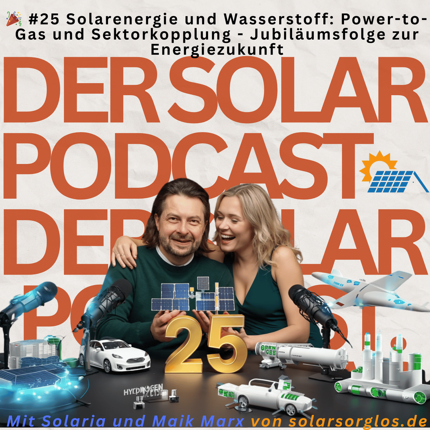 #25 Solarenergie und Wasserstoff  Power to Gas und Sektorkopplung. Jubiläumsfolge zur Energiezukunft