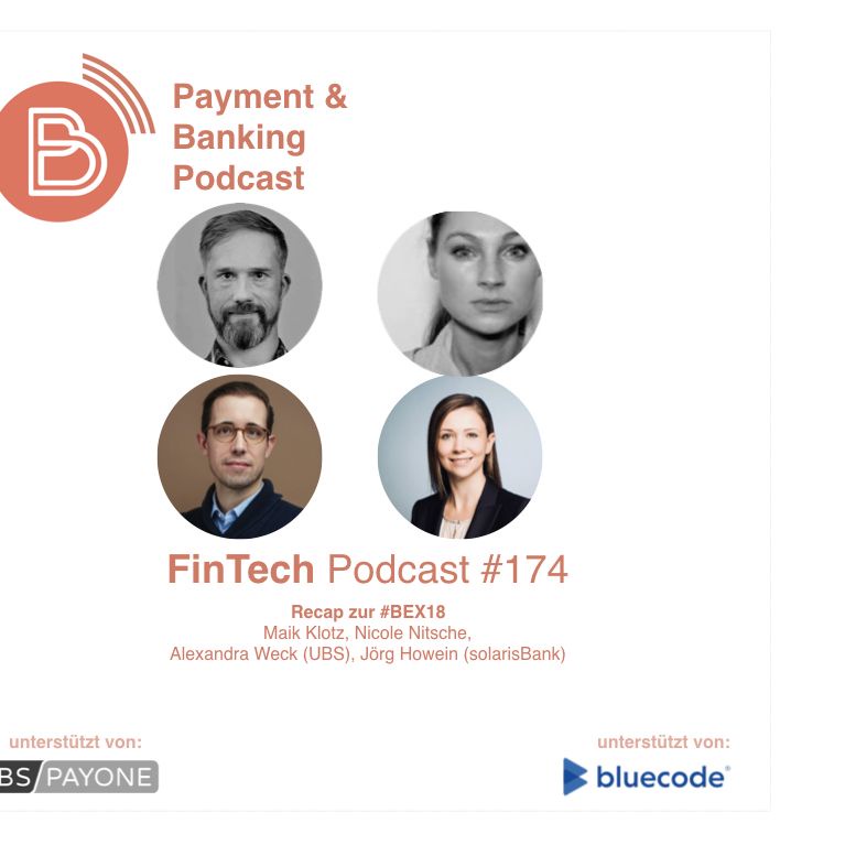 FinTech Podcast #174 - Unser vollumfängliches Recap zur #BEX18