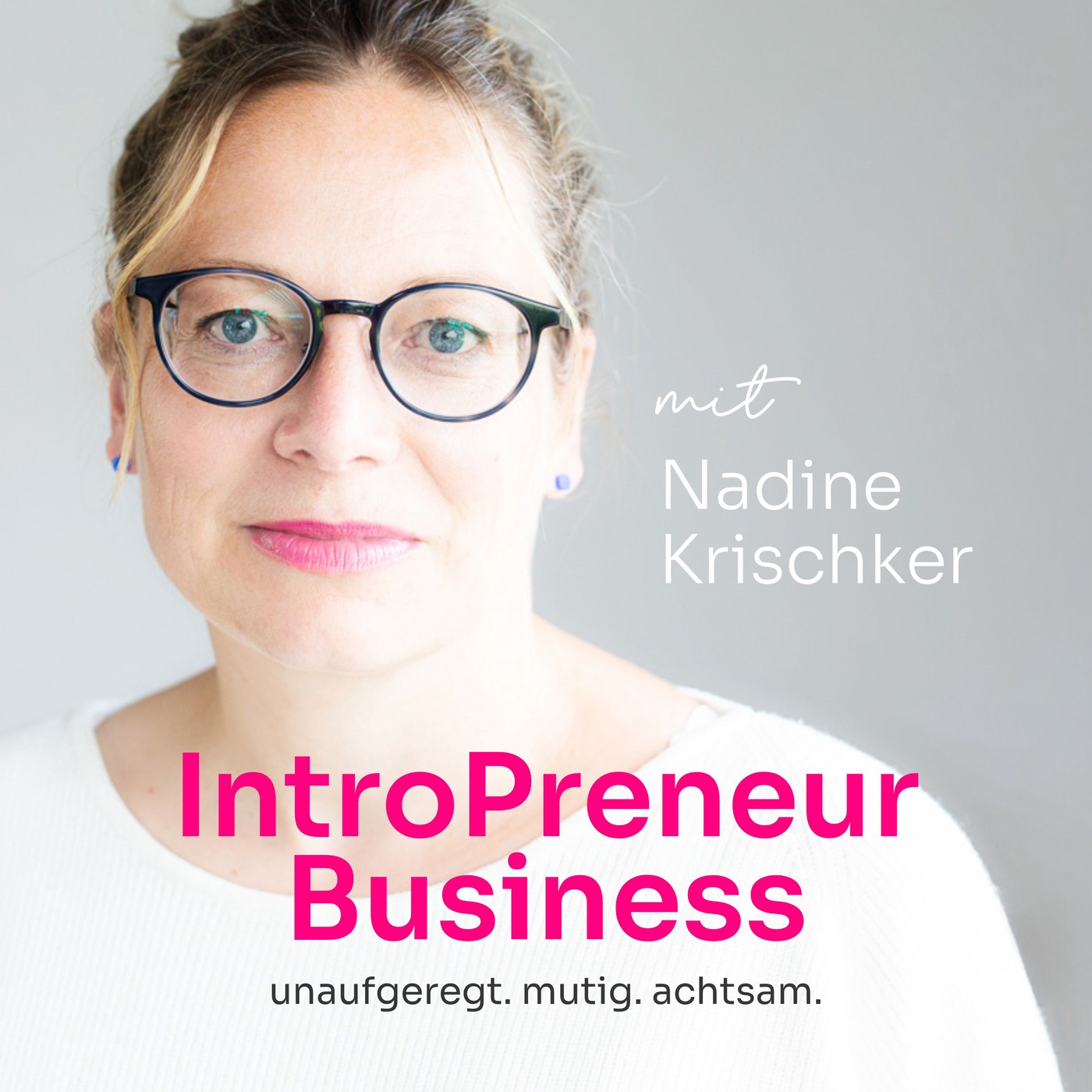 IntroPreneur Business Podcast - Unaufgeregt. Achtsam. Mutig.