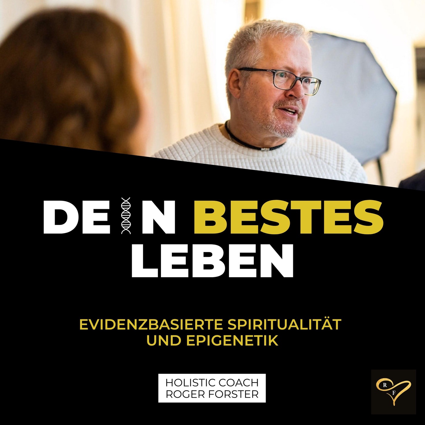 Dein bestes Leben: Evidenzbasierte Spiritualität und Epigenetik