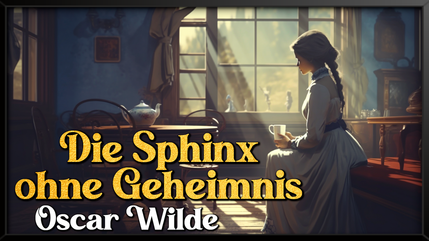 #120 - Oscar Wilde: Die Sphinx ohne Geheimnis | Hörbuch zum Einschlafen