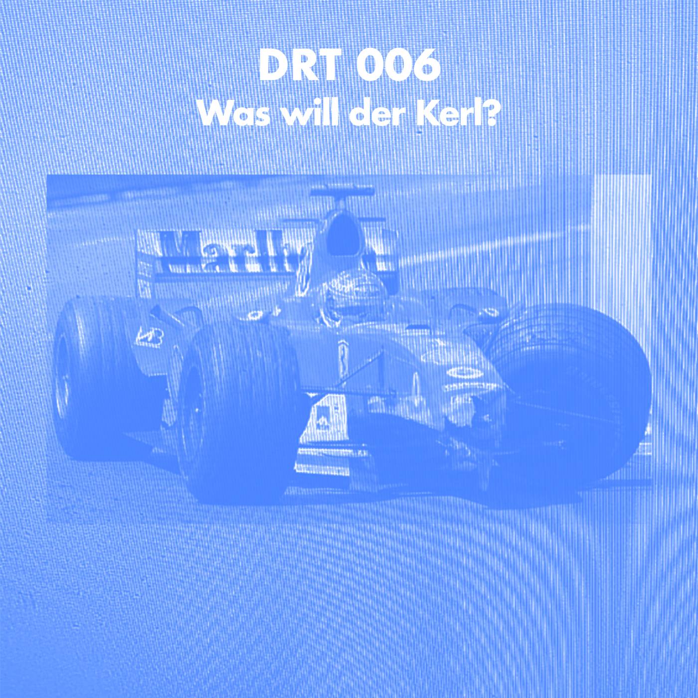 DRT 006 - Was will der Kerl?