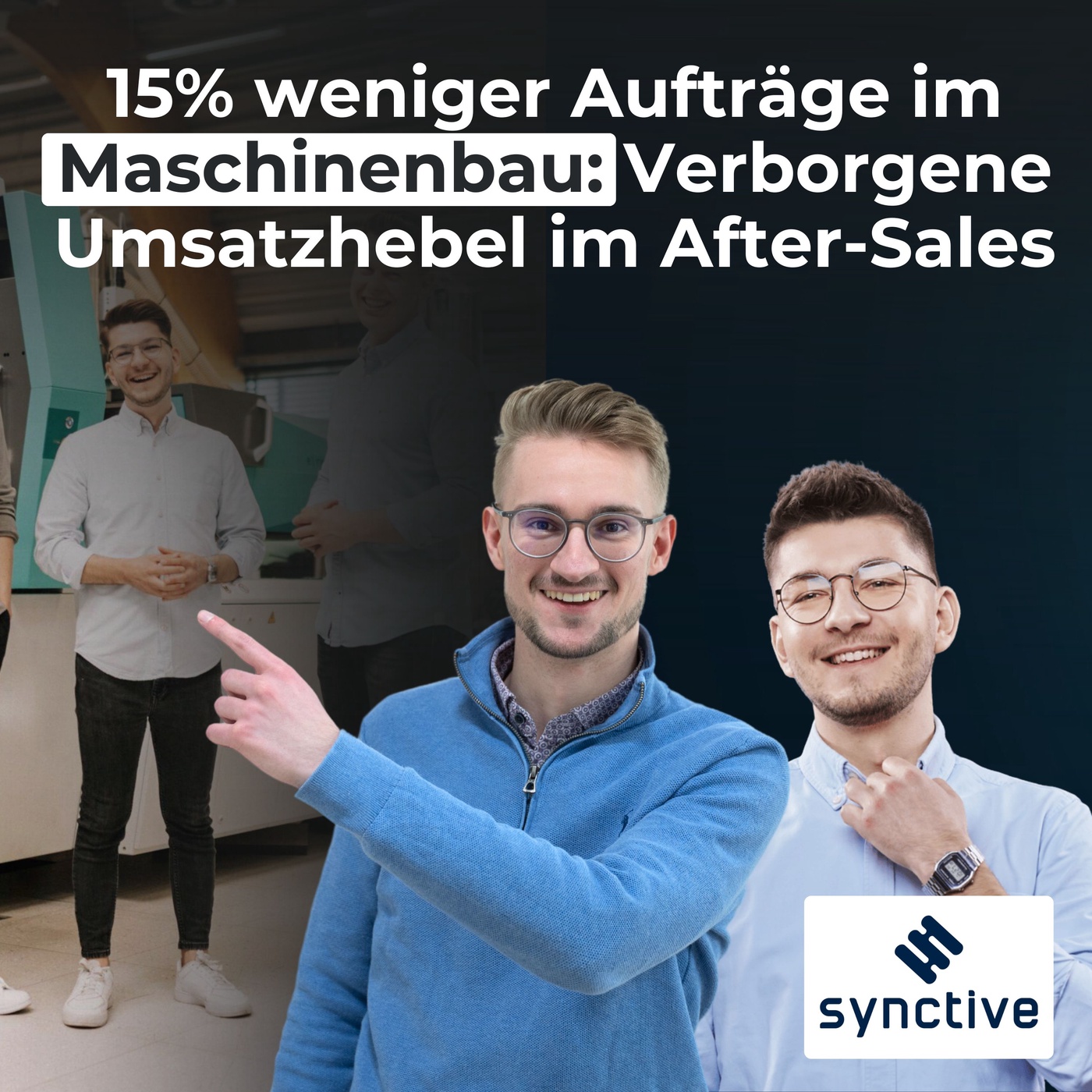 #17 - Bestandskunden Maschinenbau: After-Sales, Wartungen & Service optimieren (Albert Gorlick, Synctive)