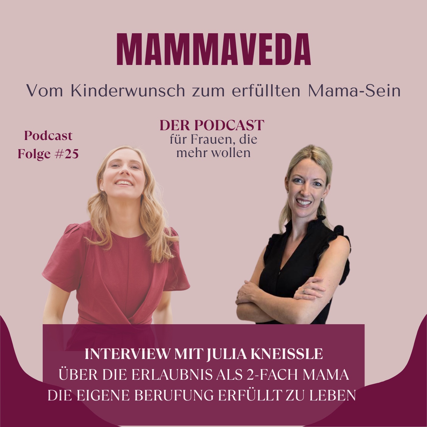 #25 - Über die Erlaubnis als 2-fach Mama die eigene Berufung erfüllt zu leben - Interview mit Julia Kneißle