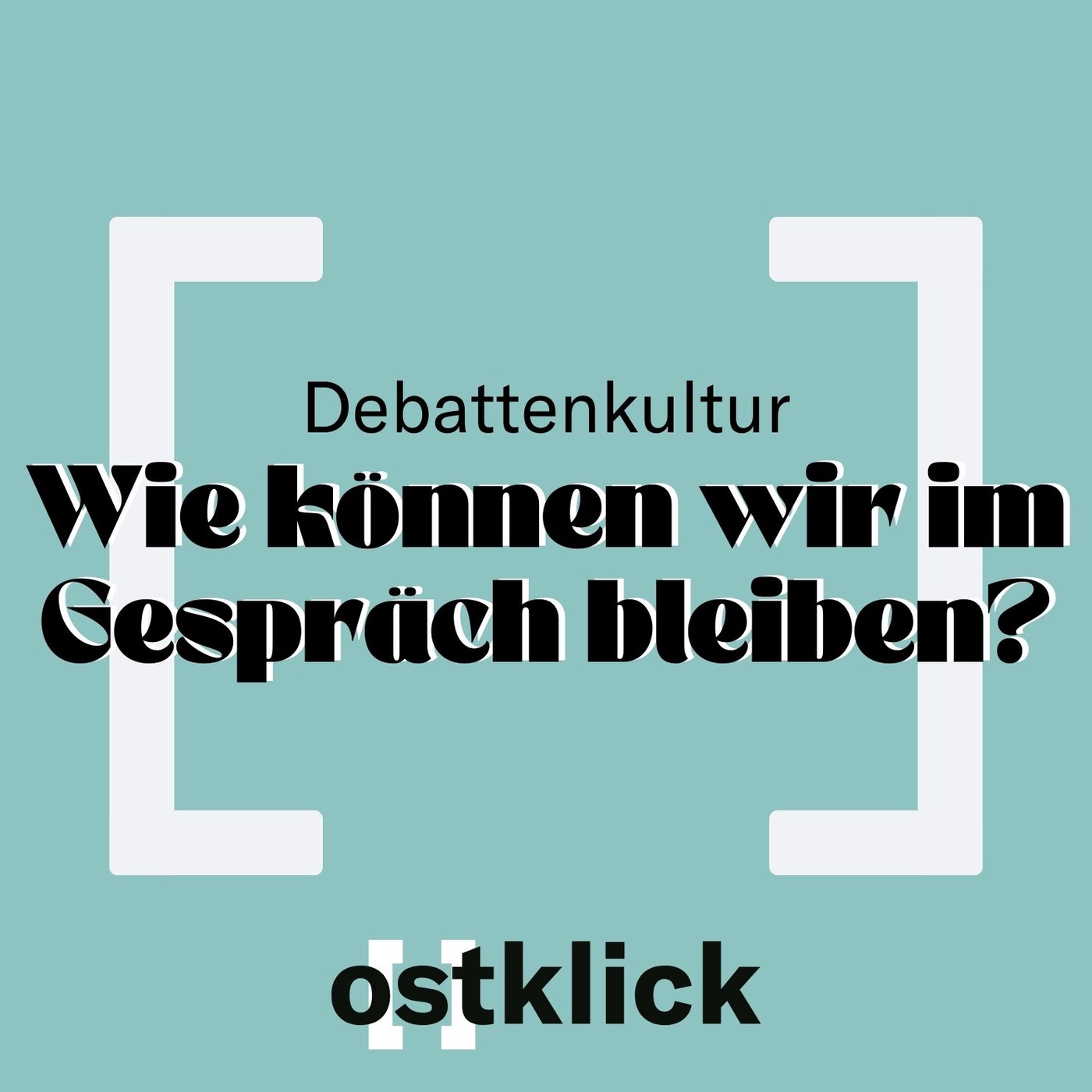 Debattenkultur - Wie können wir im Gespräch bleiben?
