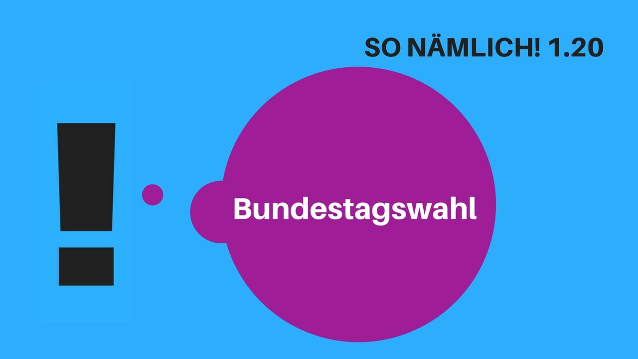 SO NÄMLICH 1.20 | Bundestagswahl