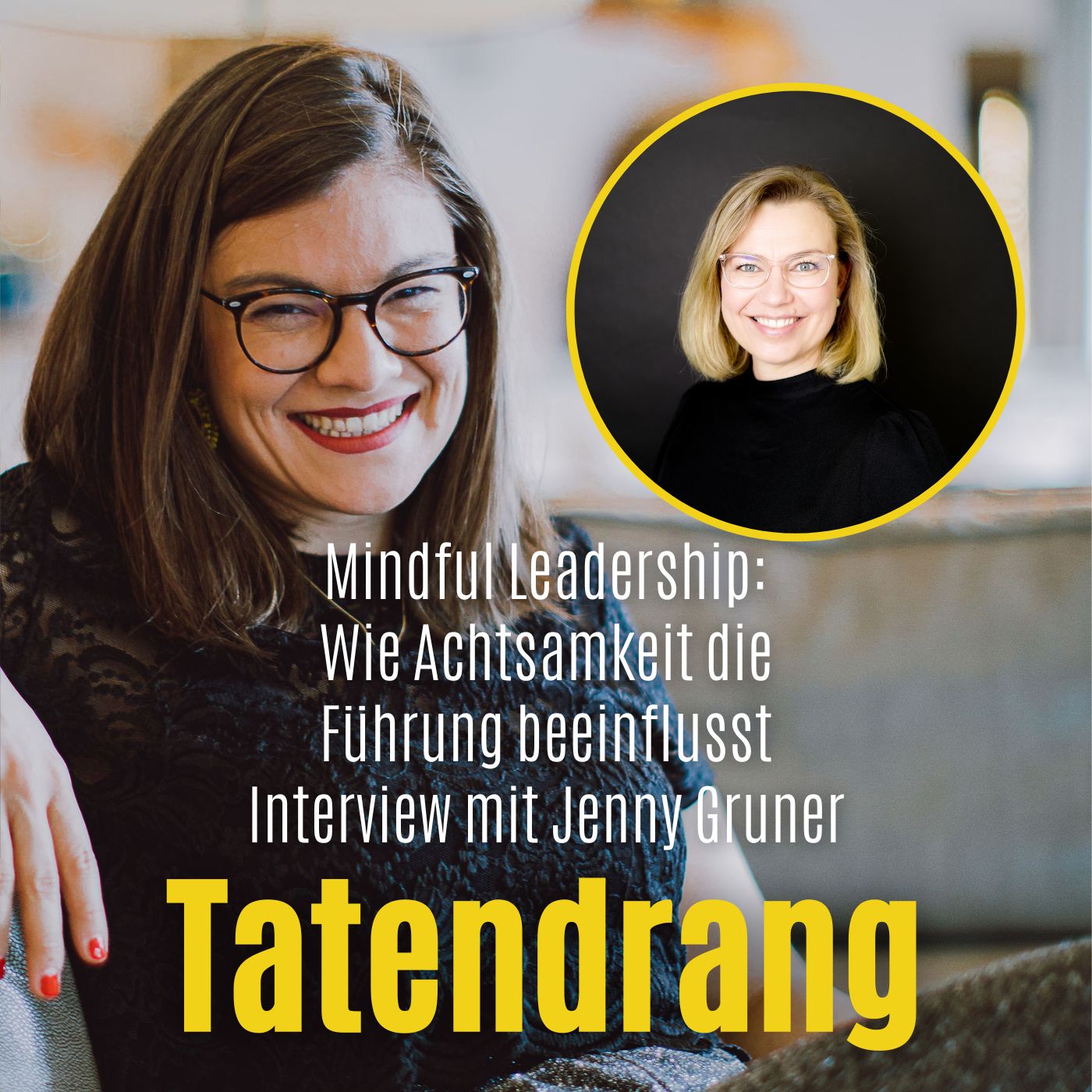 Mindful Leadership: Wie Achtsamkeit die Führung beeinflusst - Interview mit Jenny Gruner