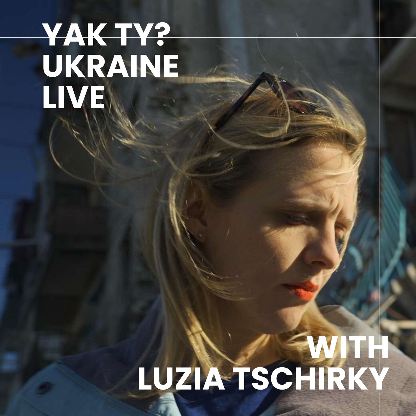 Yak ty? Ukraine Live with Luzia Tschirky