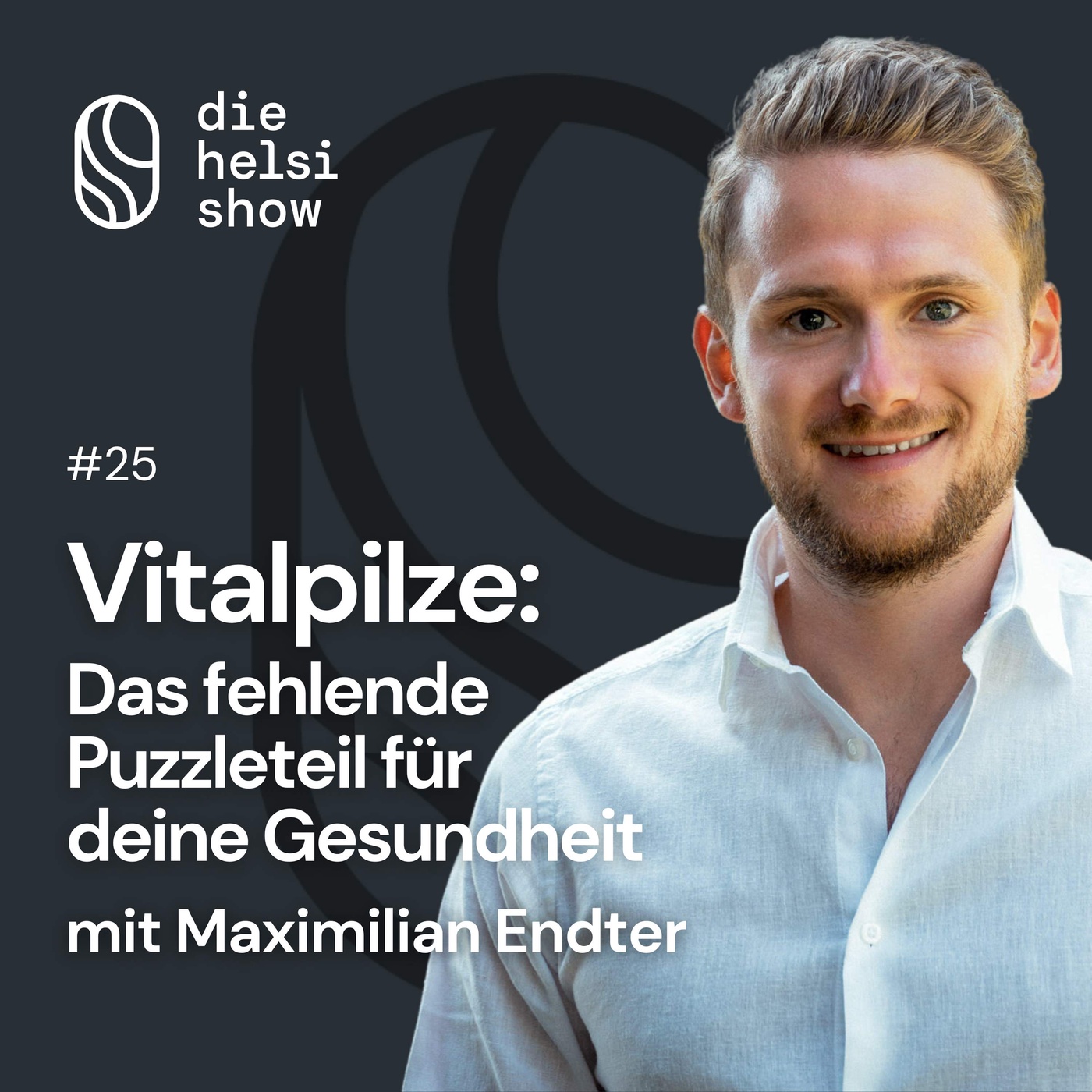 Vitalpilze: Das fehlende Puzzleteil für deine Gesundheit mit Maximilian Endter #25