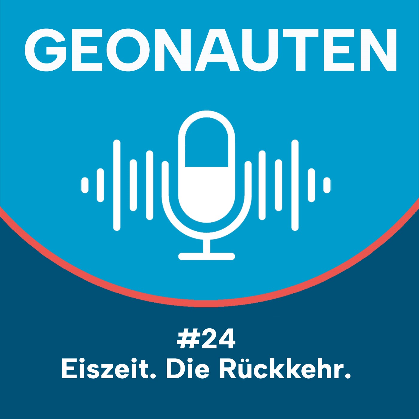 Geonauten #24 - Eiszeit. Die Rückkehr