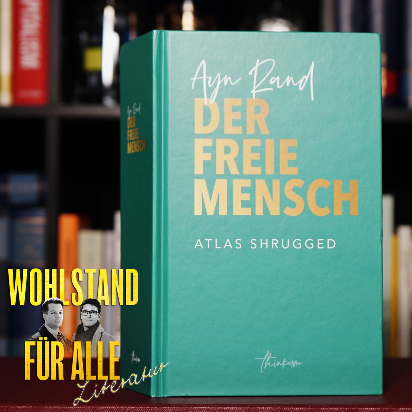 Literatur #36: ATLAS SHRUGGED – Ayn Rands Vermächtnis
