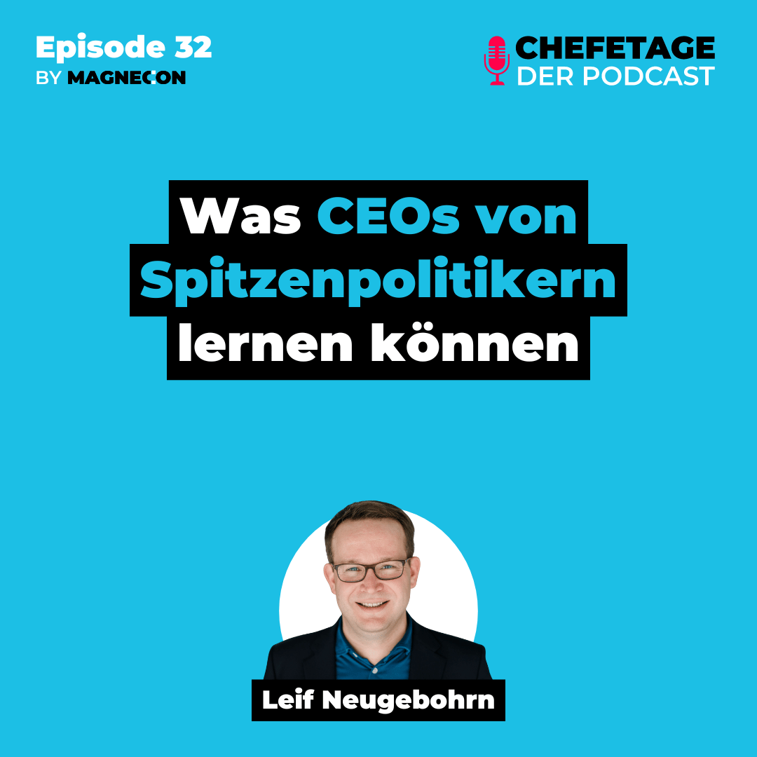 #32 - Leadership: Was CEOs von Spitzenpolitikern lernen können