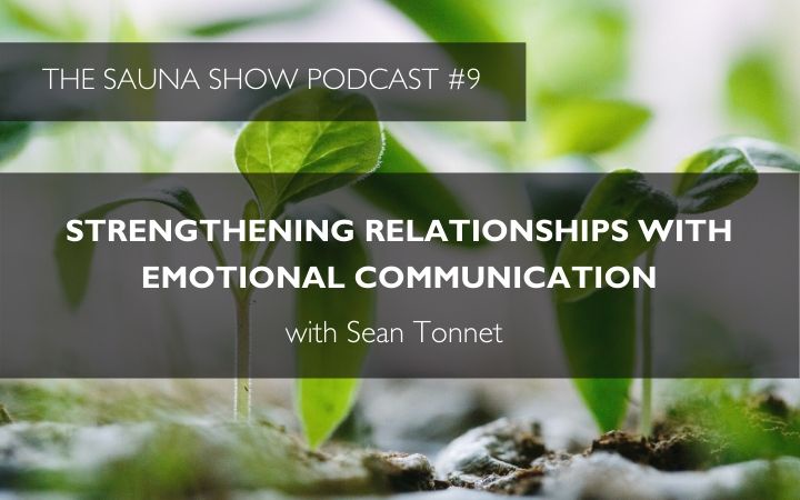 Strengthening Relationships With Emotional Communication with Sean Tonnet