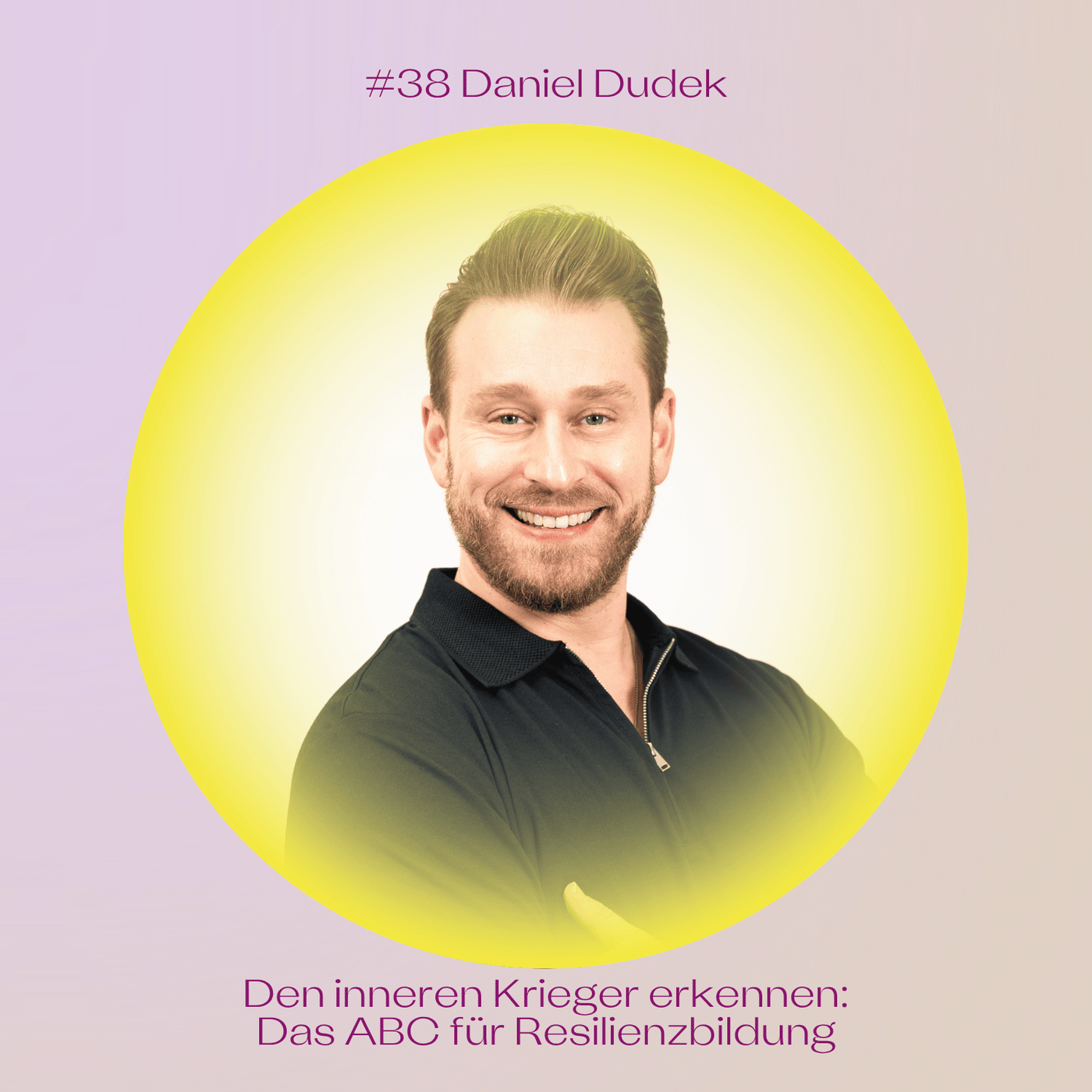 #38 Den inneren Krieger erkennen: Das ABC für Resilienzbildung mit Daniel Dudek 