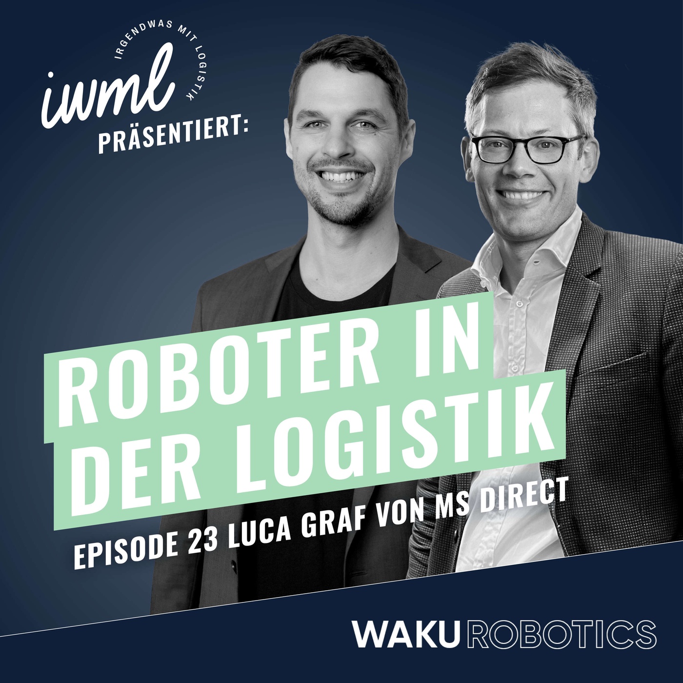 Roboter in der Logistik #23: Das WAKU Update | Gast: Luca Graf von MS Direct