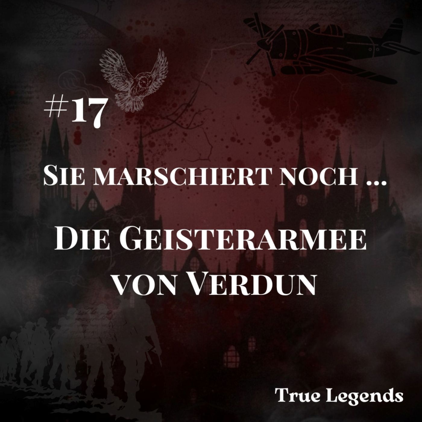 #17 True Legends | Sie marschiert noch ... Die Geisterarmee von Verdun