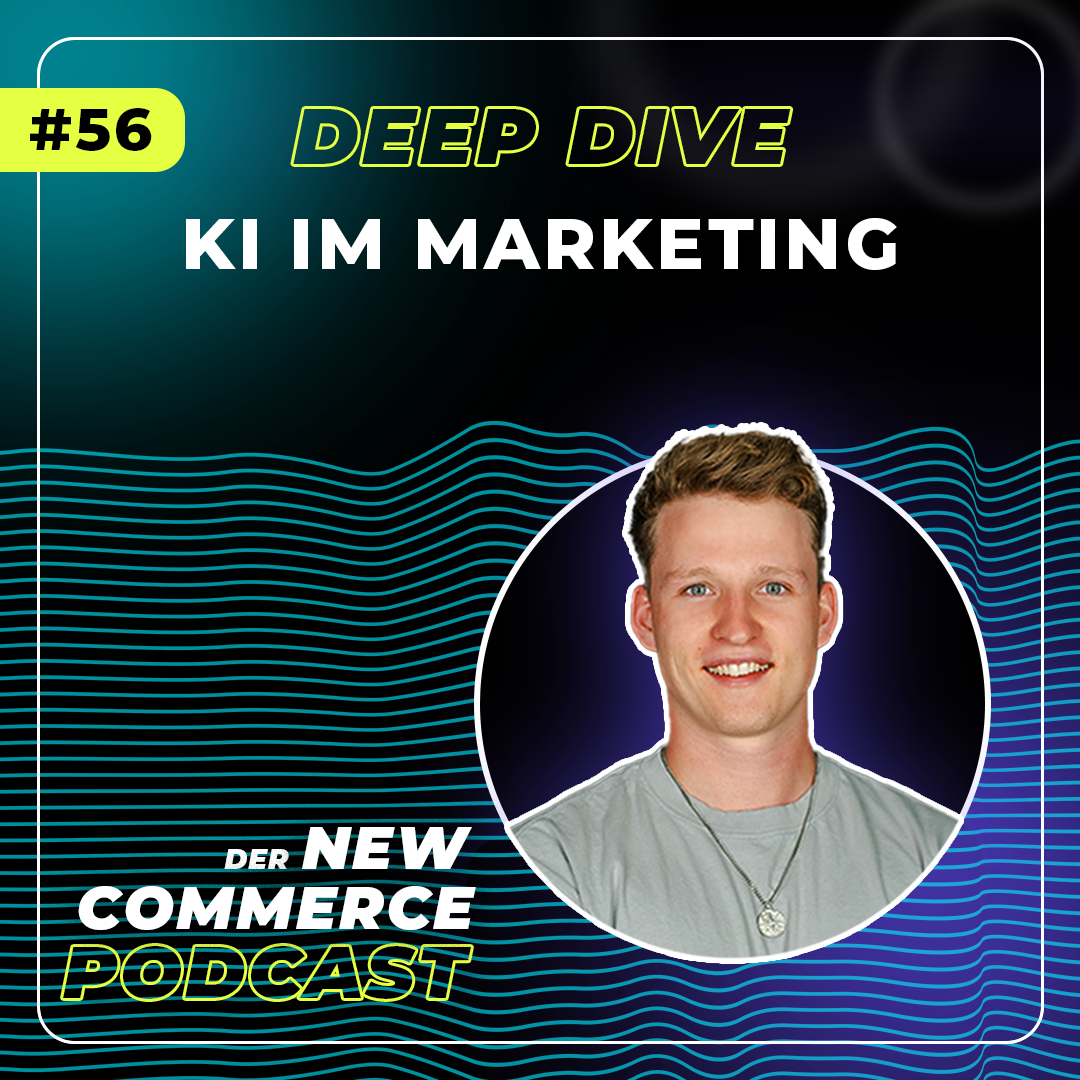 #56 - Deep Dive - KI im Marketing