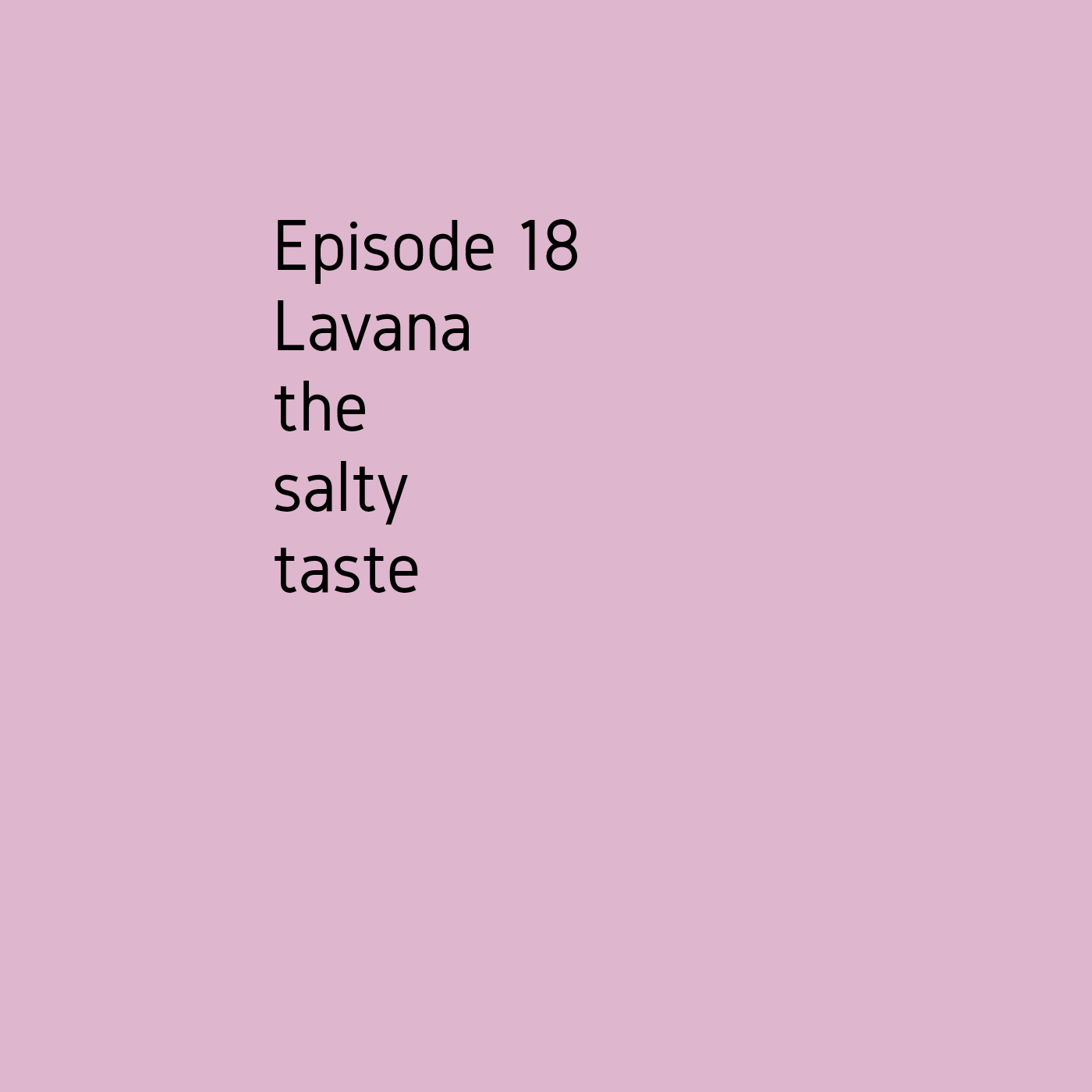 Episode 18 The salty taste