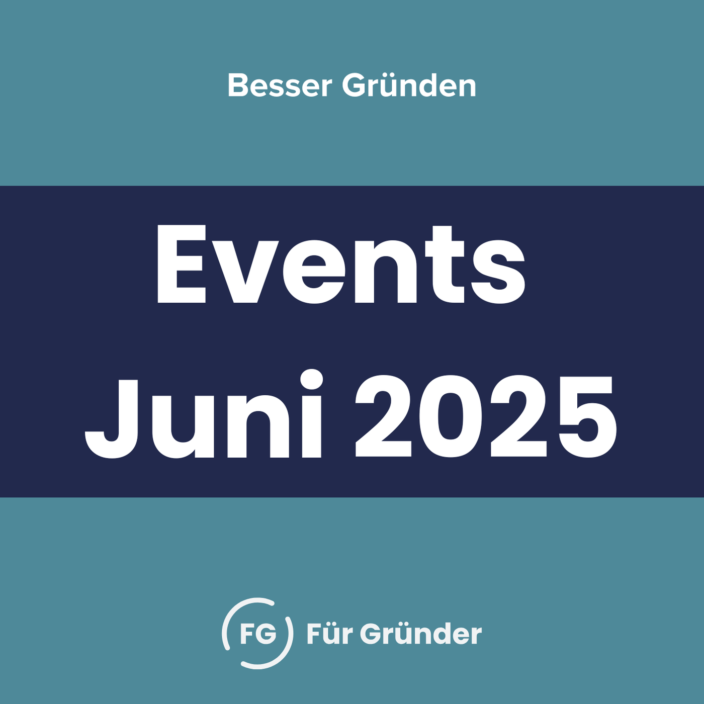 Top Gründer-Events und -Wettbewerbe Juni 2025 (#225)