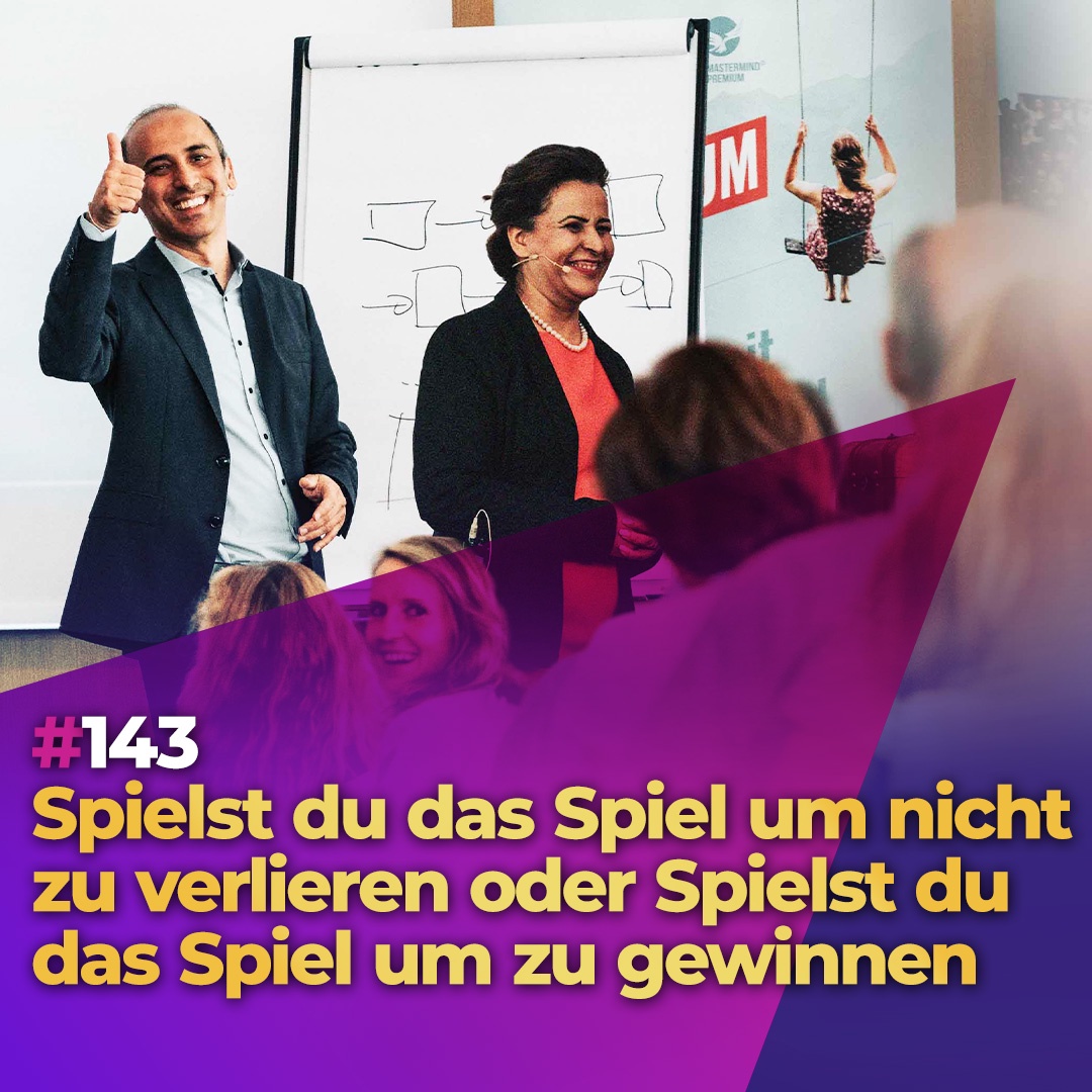 #143 -  Spielst du das Spiel um nicht zu verlieren oder Spielst du das Spiel um zu gewinnen