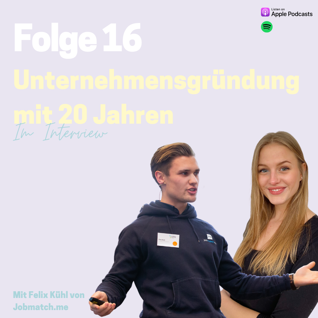Folge 16: Unternehmensgründung mit 20 Jahren - Ein Interview mit  Felix Kuehl