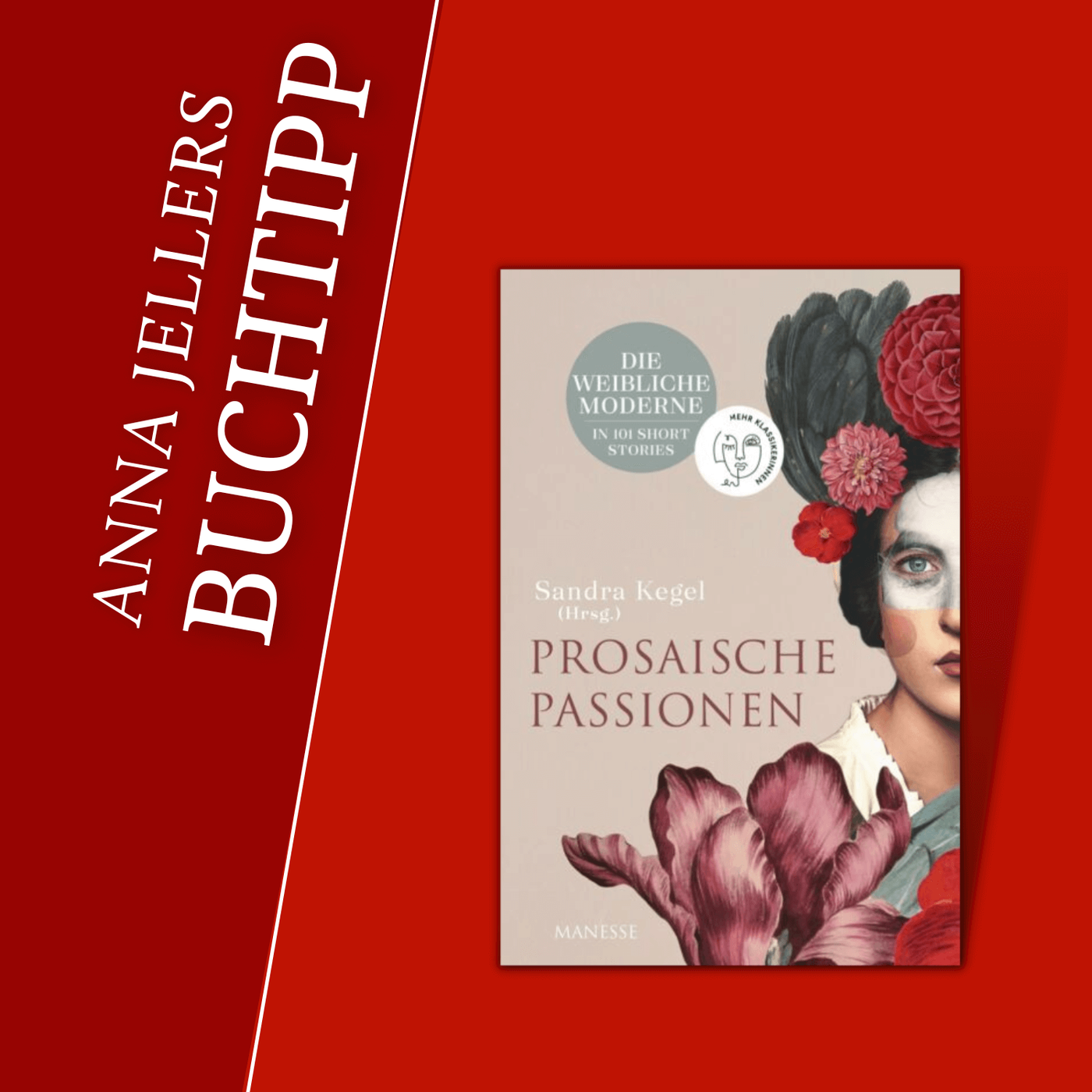 Anna Jellers Buchtipp | Sandra Kegel (Hrsg.): Prosaische Passionen