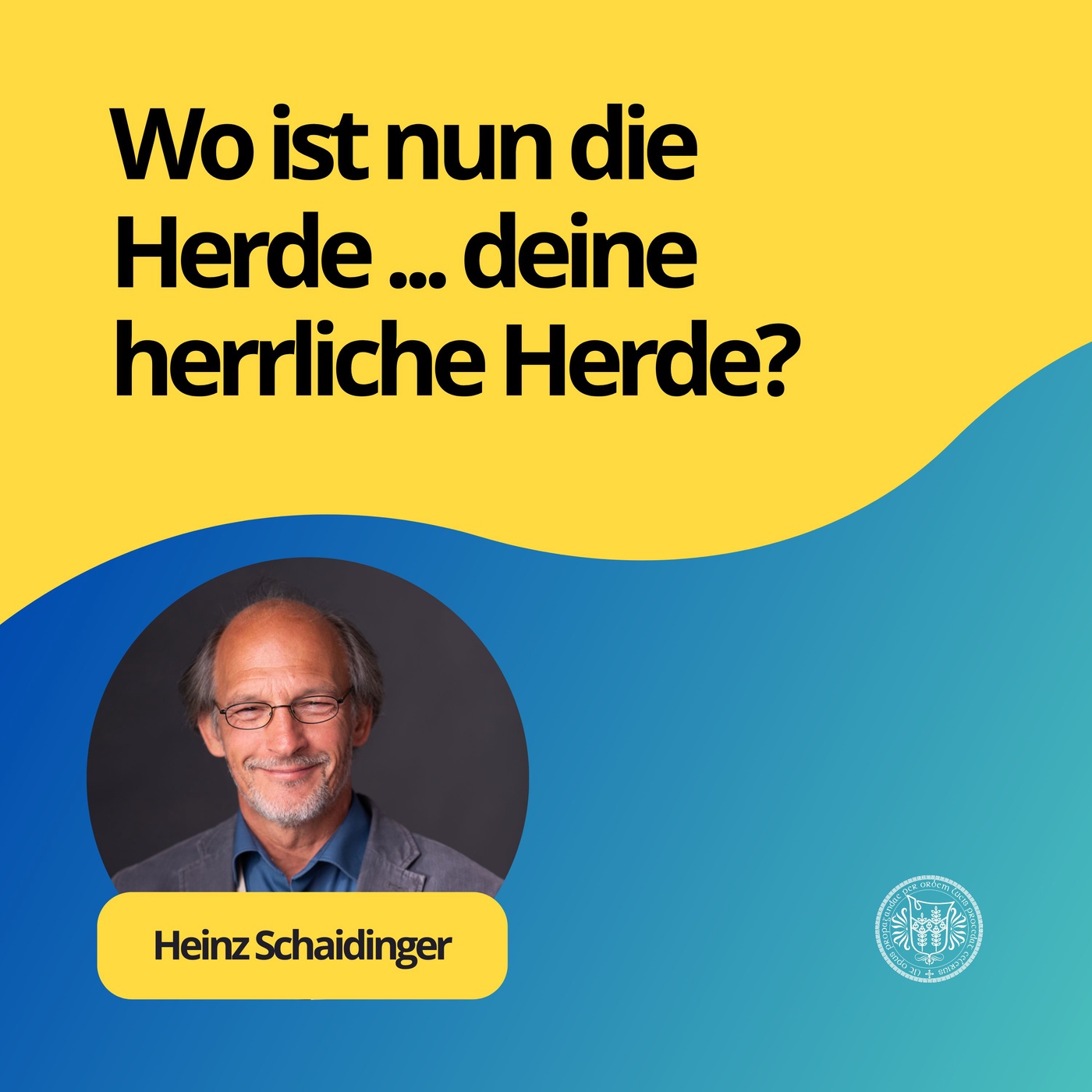 Heinz Schaidinger: Wo ist nun die Herde ... deine herrliche Herde?