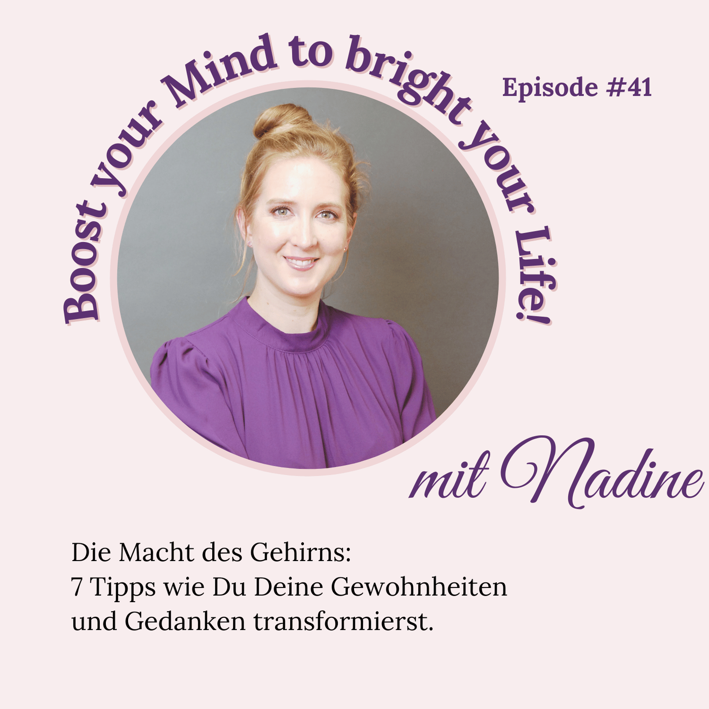 Folge #41 - Die Macht des Gehirns: 7 Tipps wie Du Deine Gewohnheiten und Gedanken transformierst.