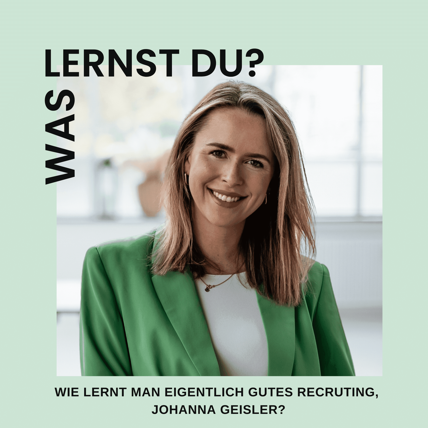 #056 - Wie lernt man gutes Recruiting, Johanna Geisler?