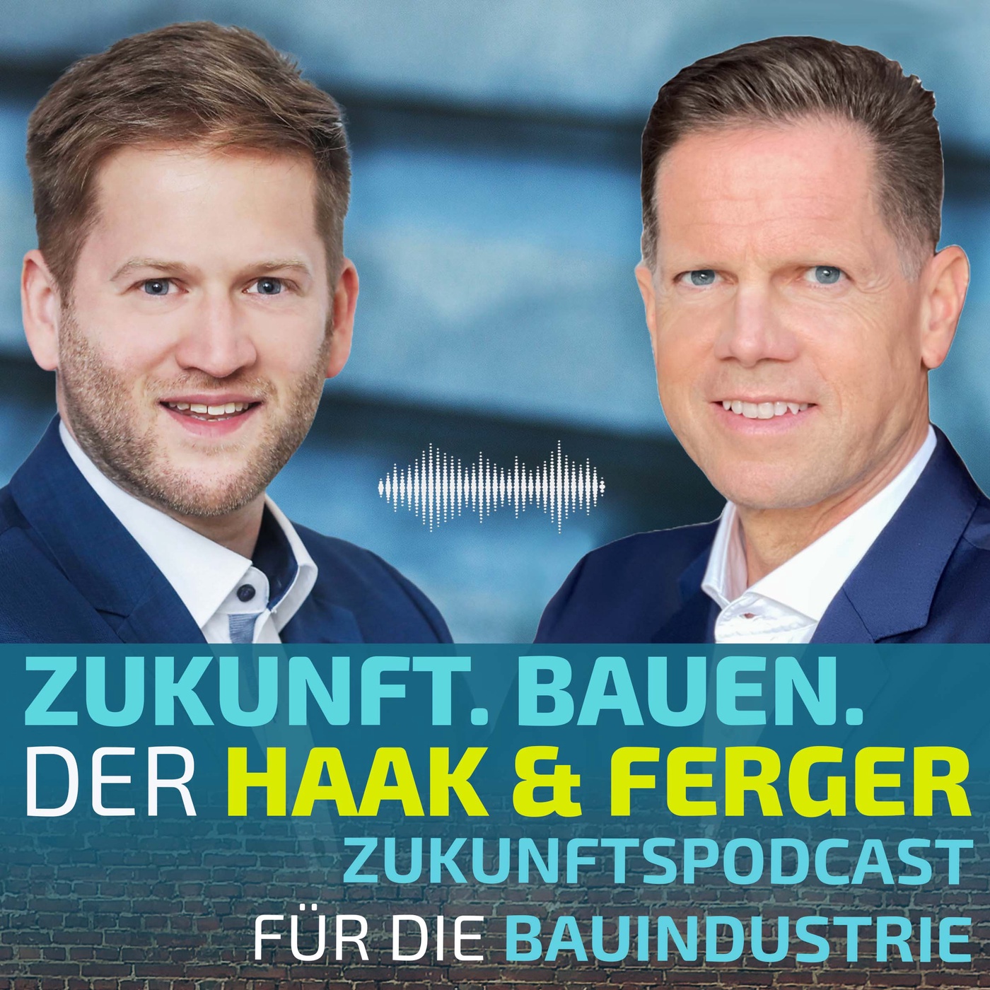 Zukunft. Bauen. | Der Haak & Ferger Zukunftspodcast für die Bauindustrie