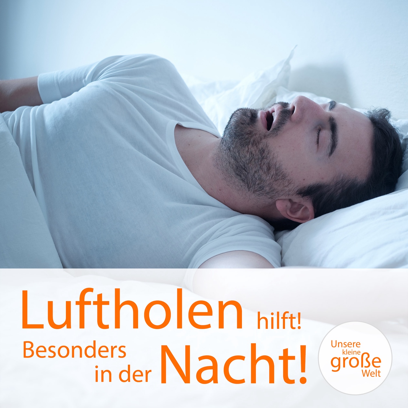 Luftholen hilft! Besonders in der Nacht!