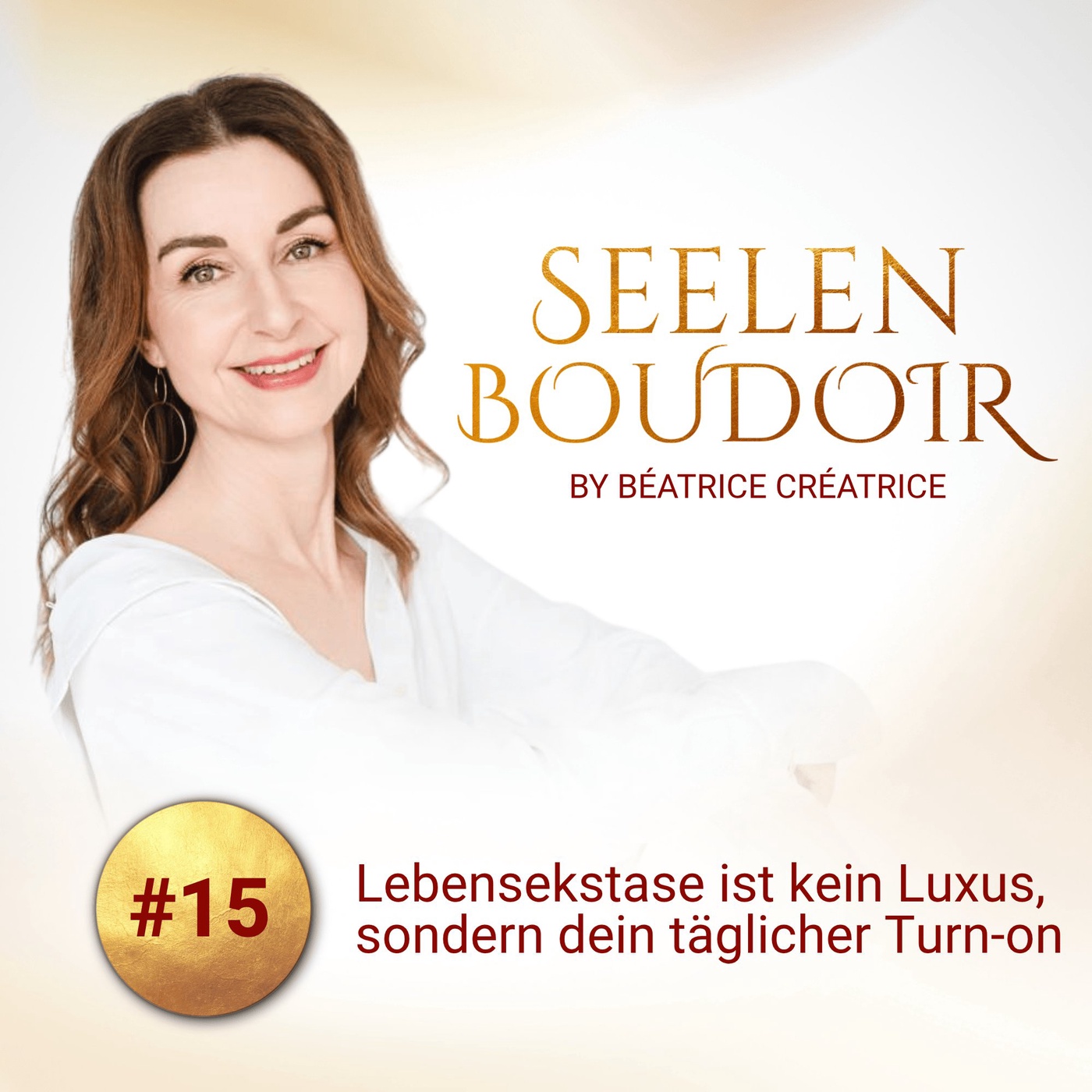 #15 Lebensekstase ist kein Luxus sondern dein täglicher Turn-on