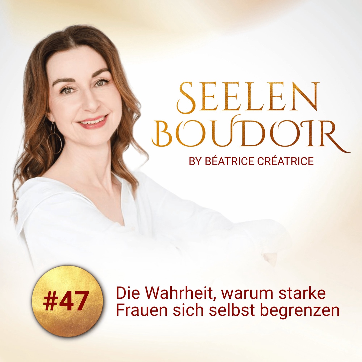 #47 Die Wahrheit, warum starke Frauen sich selbst begrenzen