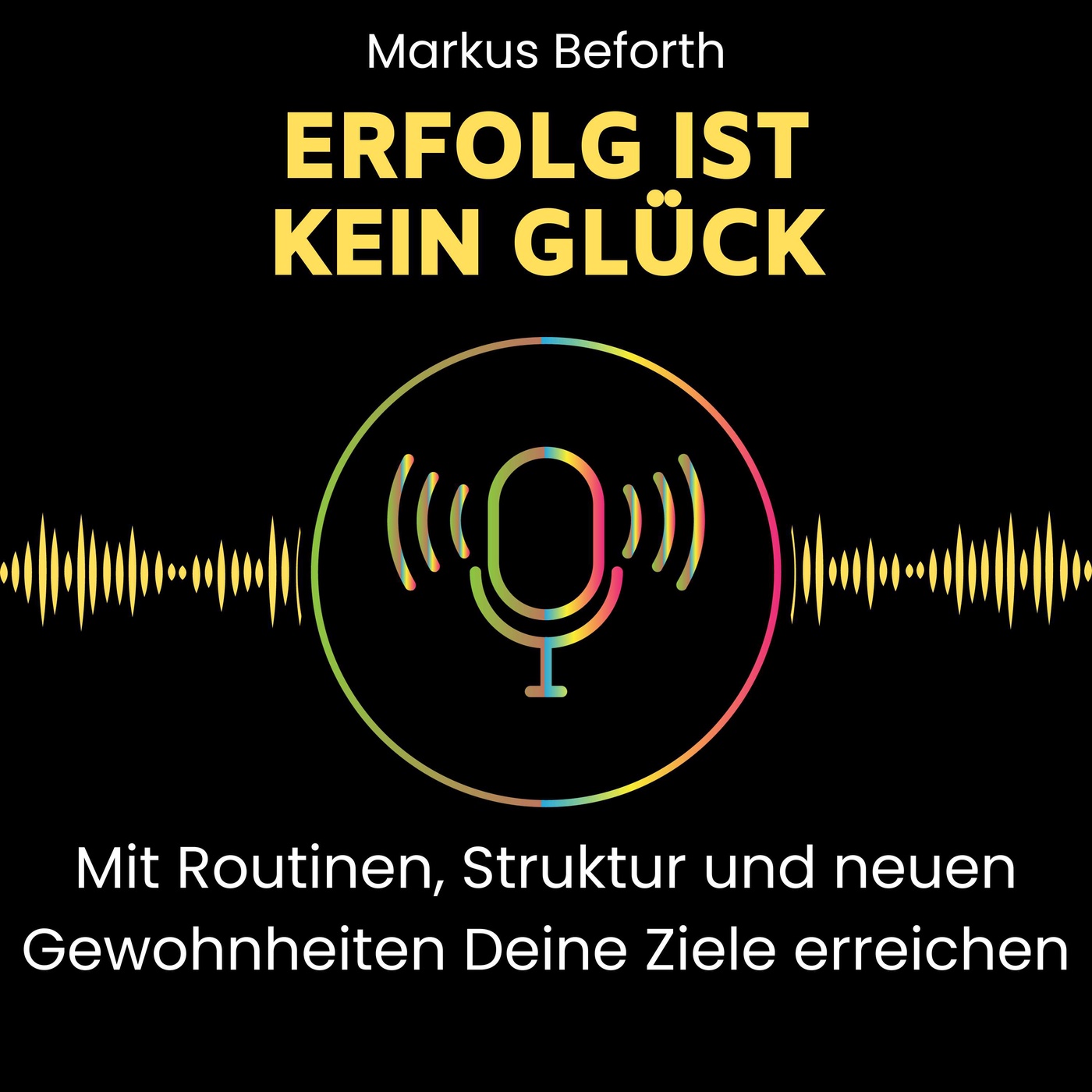 Erfolg ist kein Glück - mit Routinen, Struktur und neuen Gewohnheiten Deine Ziele erreichen.