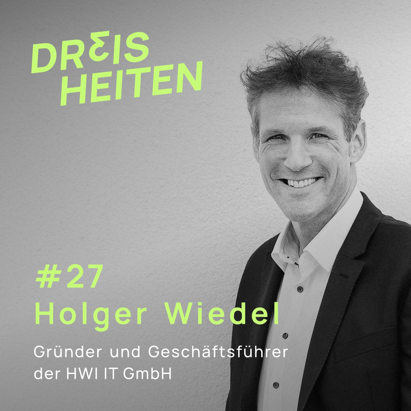 #27 - Holger Wiedel - Gründer und Geschäftsführer der HWI IT GmbH