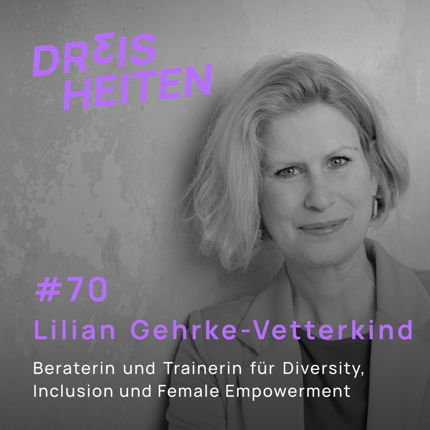 Lilian Gehrke-Vetterkind - Beraterin und Trainerin für Diversity, Inclusion und Female Empowerment (#70)