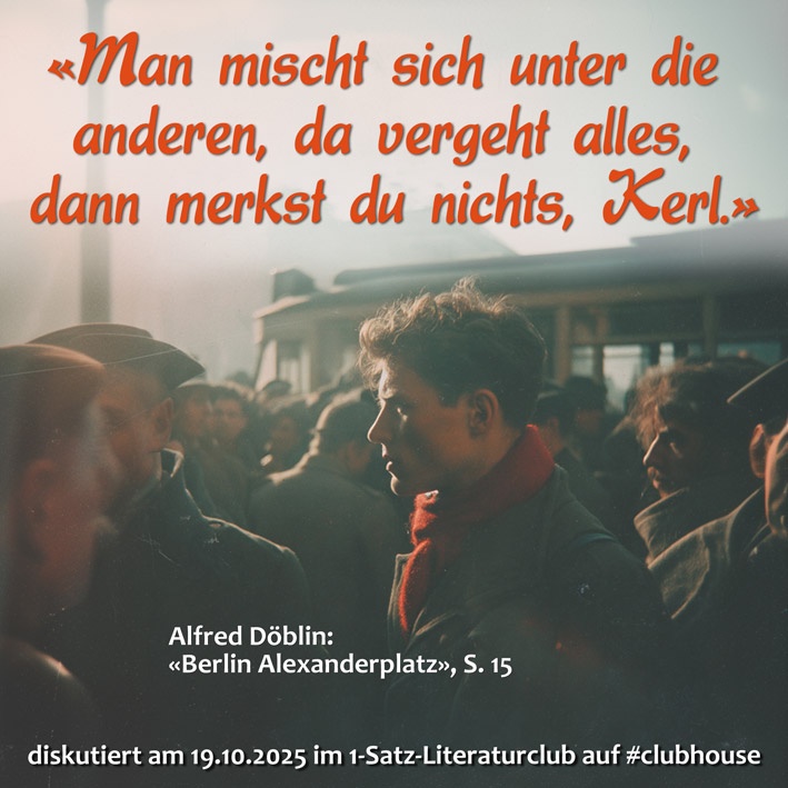 «Man mischt sich unter die anderen, da vergeht alles, dann merkst du nichts, Kerl.»