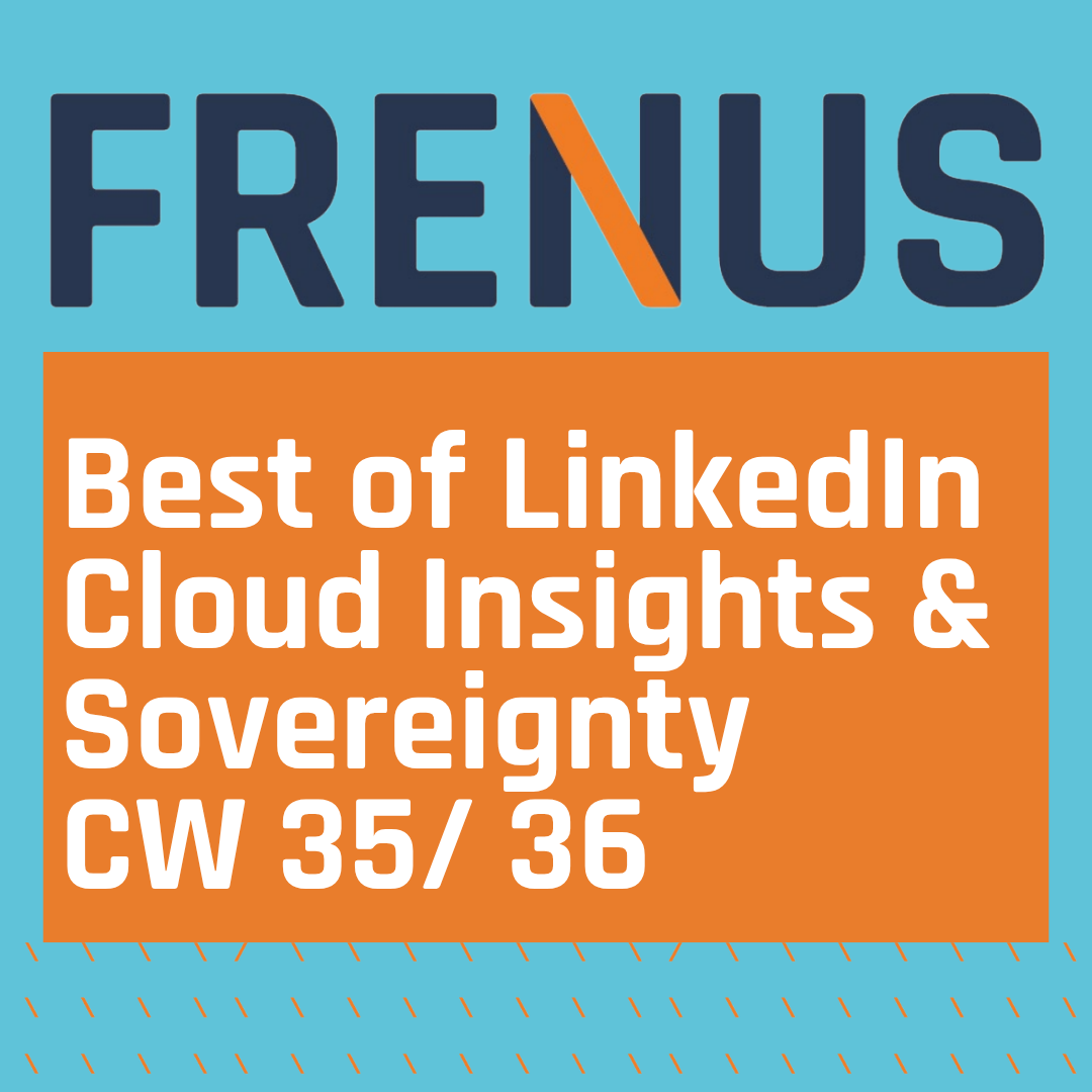 Best of LinkedIn: Cloud Insights & Sovereignty CW 35/ 36