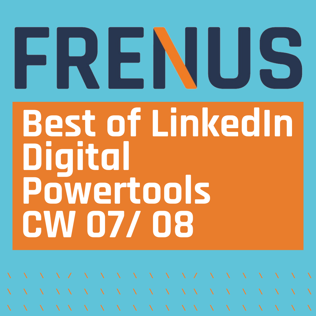 Best of LinkedIn: Digital Powertools CW 07/ 08