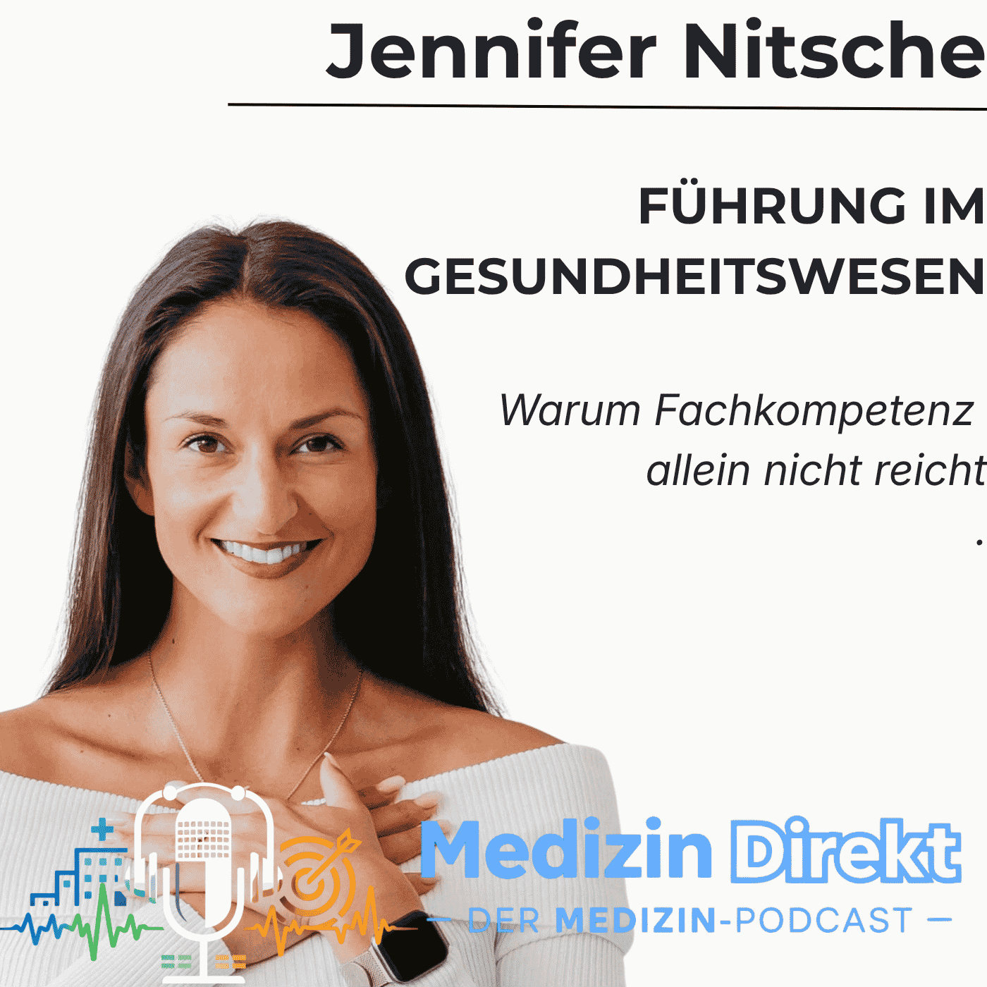 Führung im Gesundheitswesen: Warum Fachkompetenz allein nicht reicht mit Jennifer Nitsche