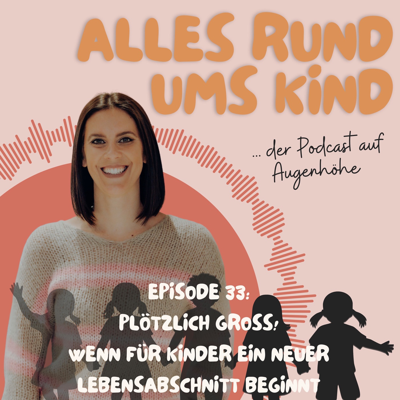 Episode 33: „Plötzlich groß!“ – Wenn für Kinder ein neuer Lebensabschnitt beginnt