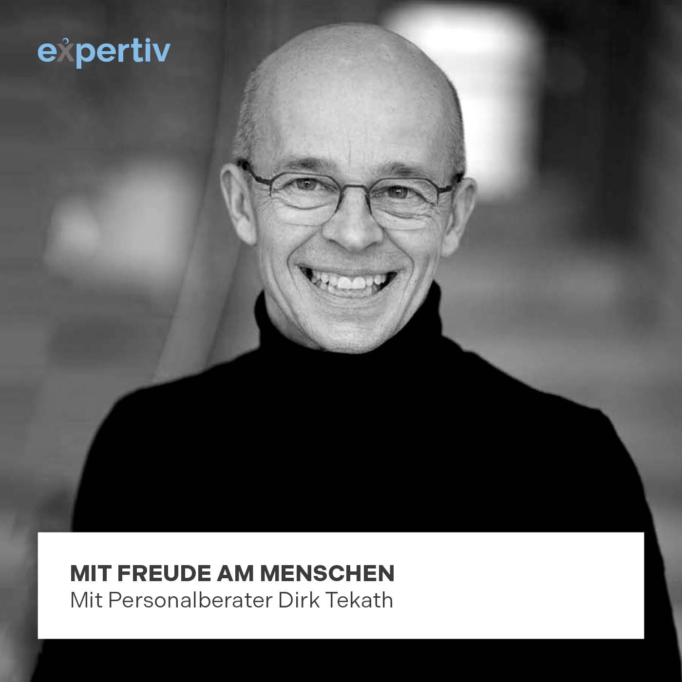 MIT FREUDE AM MENSCHEN (mit Personalberater Dirk Tekath)