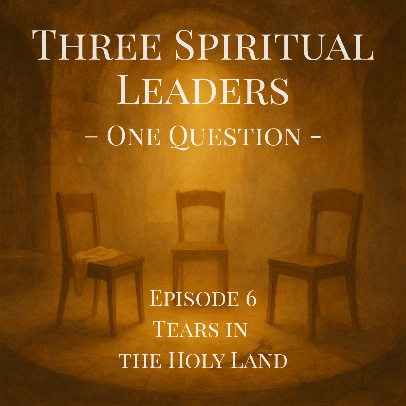 Episode 6 – Tears in the Holy Land  | Three Spiritual Leaders – One Question