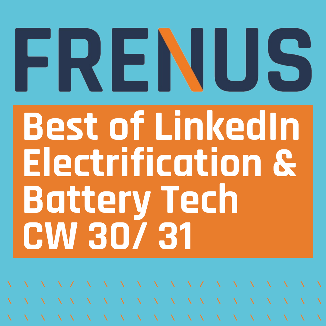 Best of LinkedIn: Electrification & Battery Technology CW 30/ 31