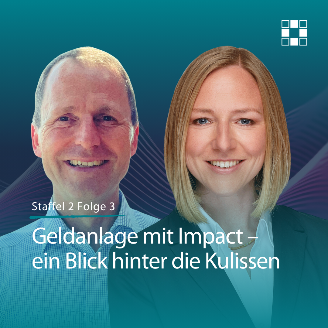 Geldanlage mit Impact – ein Blick hinter die Kulissen 