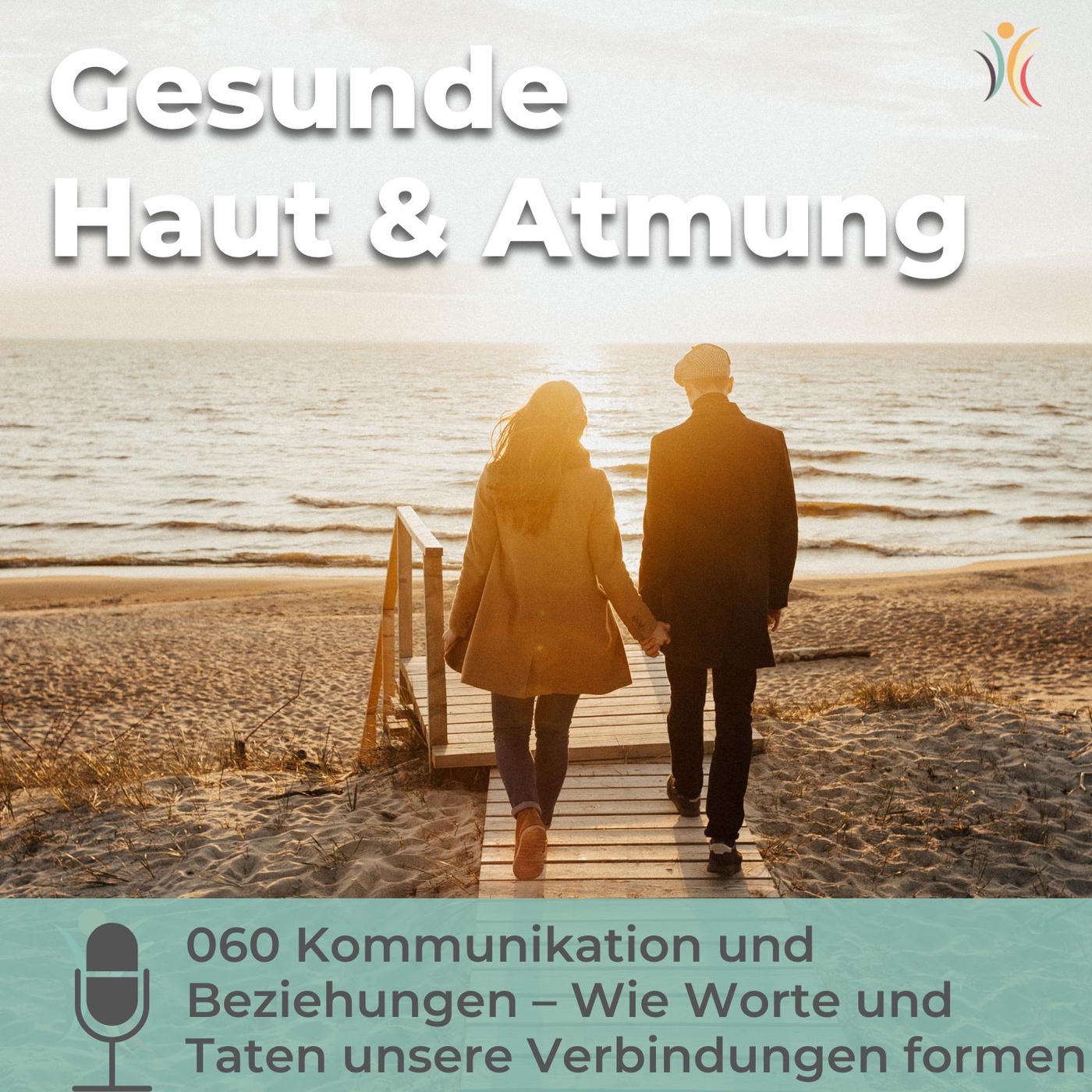 060 Kommunikation und Beziehungen – Wie Worte und Taten unsere Verbindungen formen