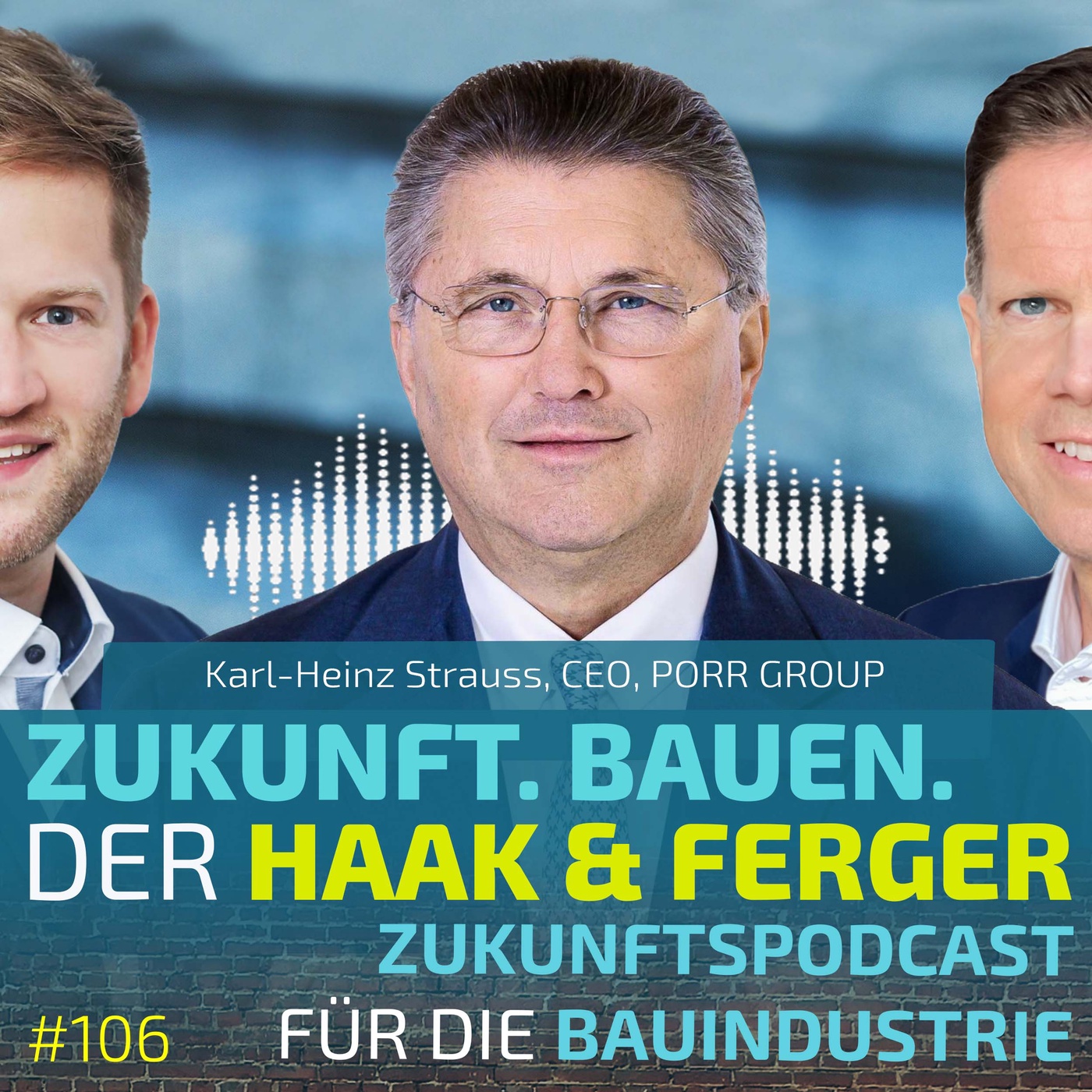 #106 | PORR GROUP CEO Karl-Heinz Strauss - Wie baut man eines der erfolgreichsten Bauunternehmen?