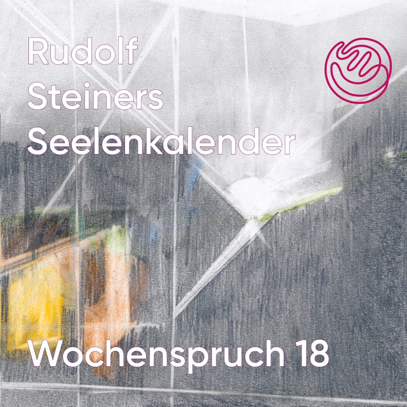 Wochenspruch 18 aus dem Seelenkalender Rudolf Steiners
